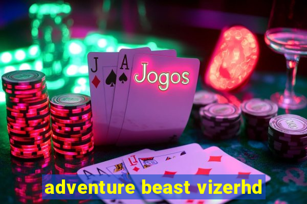 adventure beast vizerhd